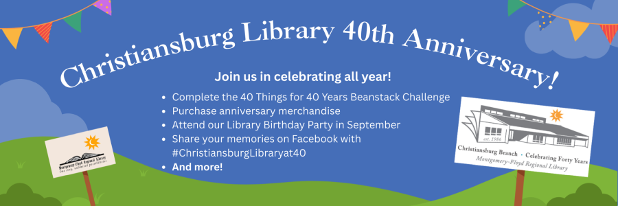 Join us to Celebrate Christiansburg Library's 40th Anniversary, click to find out more.